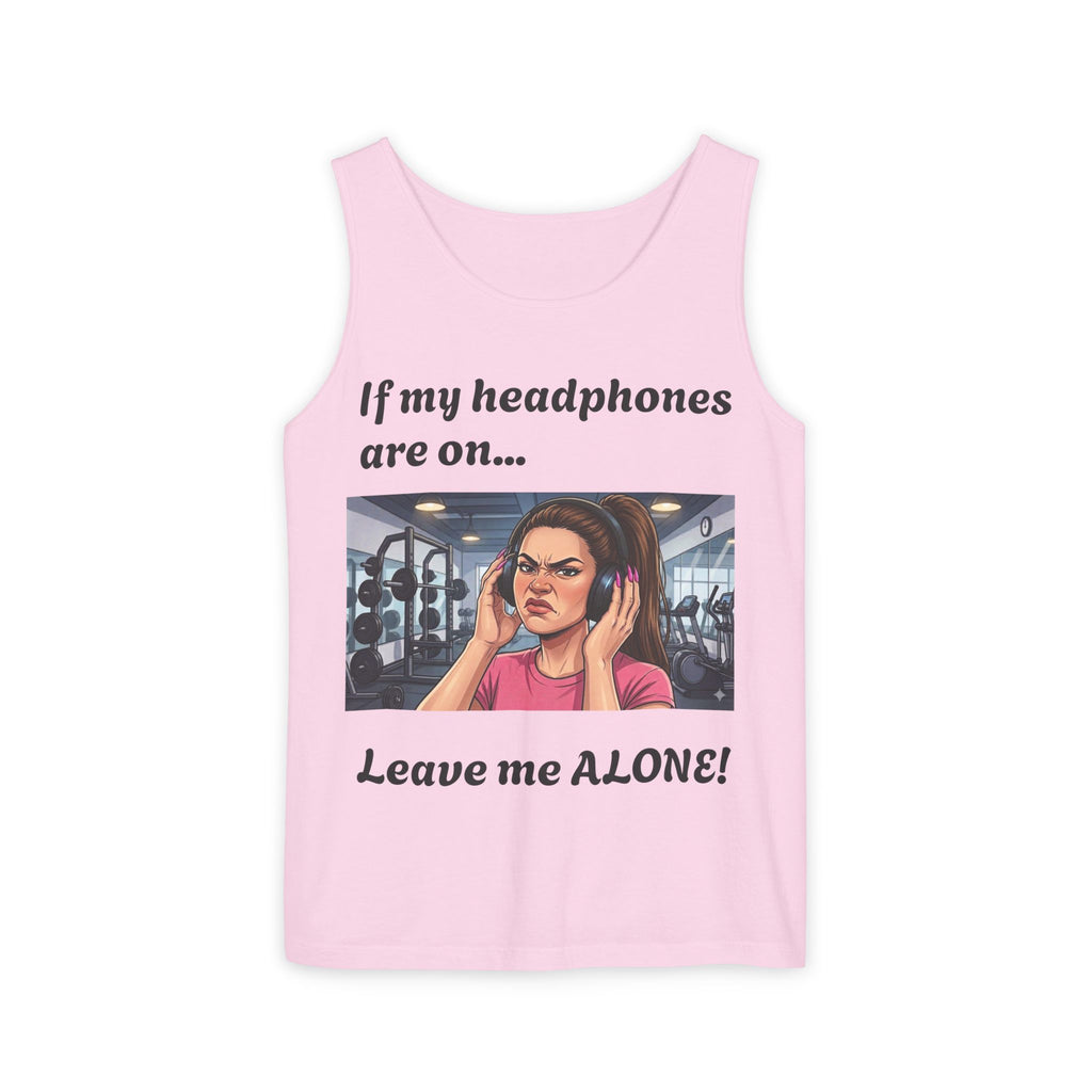 If My Headphones Are On Leave Me Alone Tank Top | Gym Funny Graphic