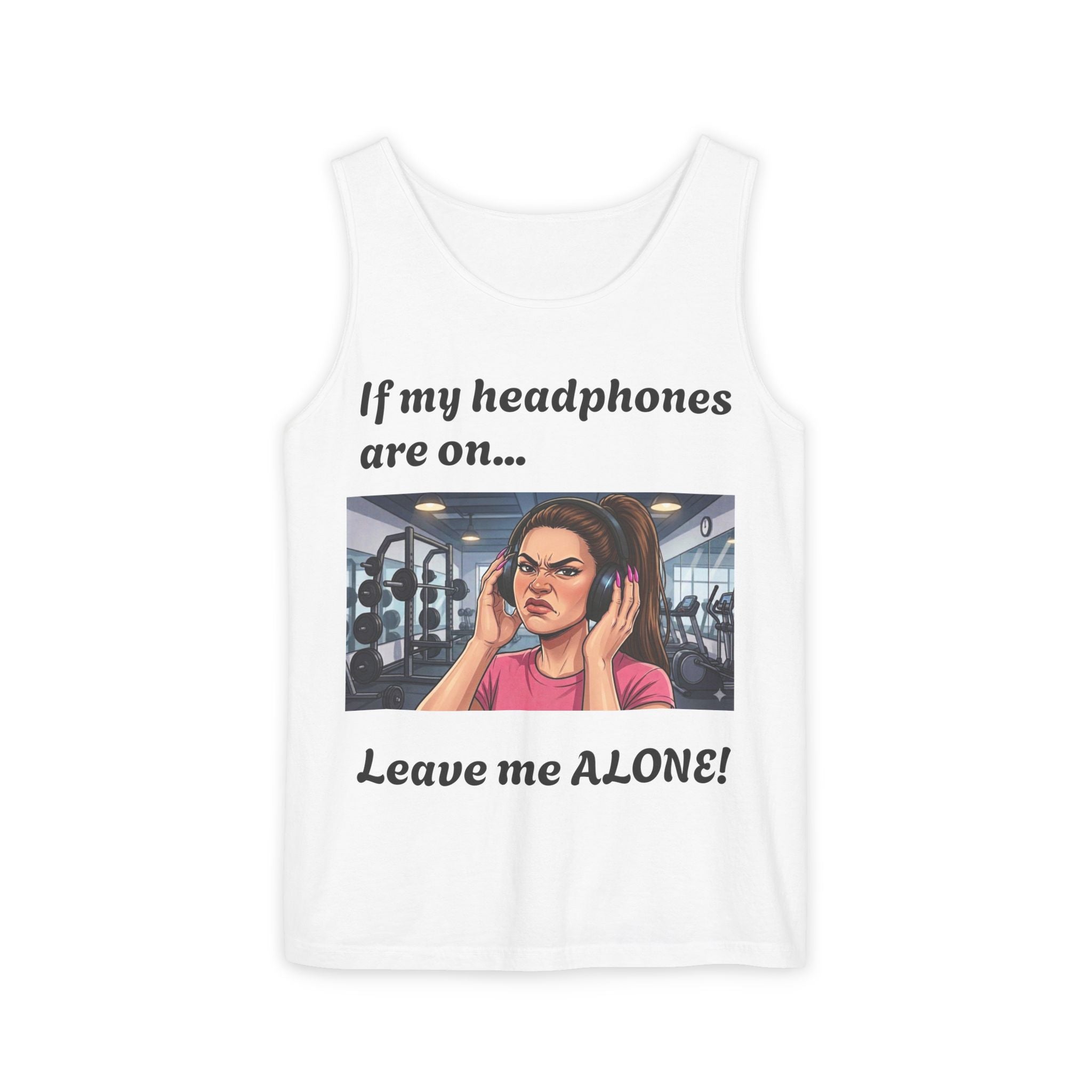 If My Headphones Are On Leave Me Alone Tank Top | Gym Funny Graphic