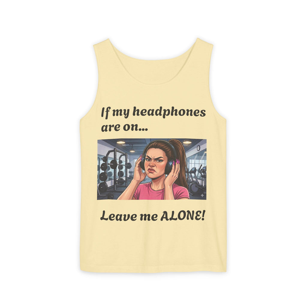 If My Headphones Are On Leave Me Alone Tank Top | Gym Funny Graphic