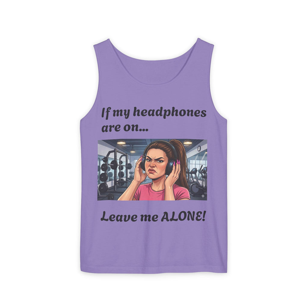 If My Headphones Are On Leave Me Alone Tank Top | Gym Funny Graphic