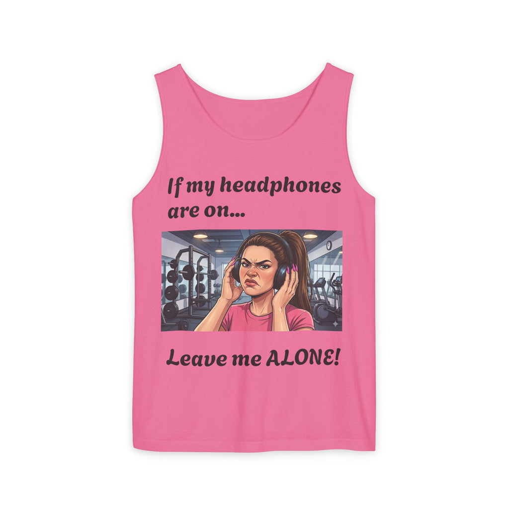 If My Headphones Are On Leave Me Alone Tank Top | Gym Funny Graphic