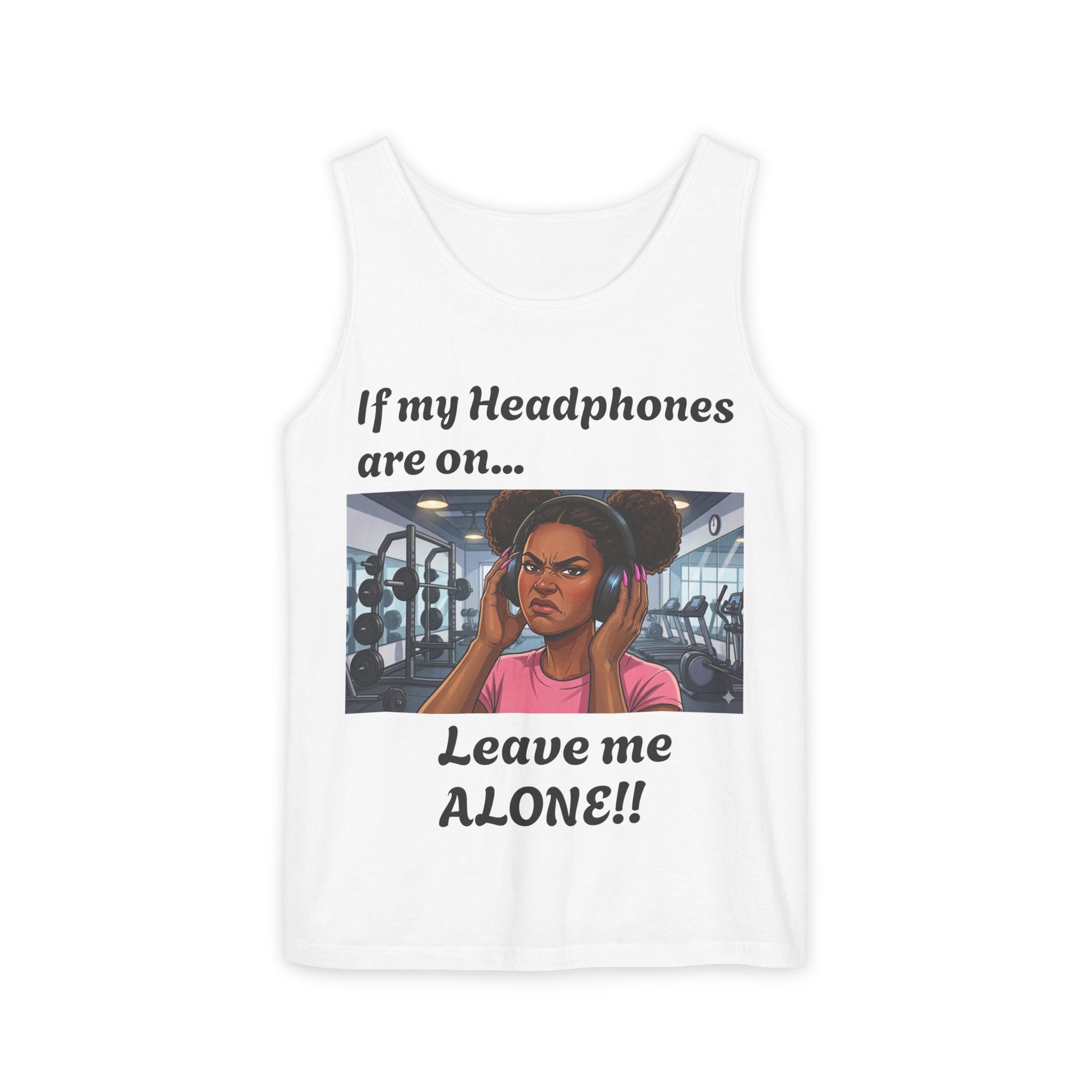 If Headphones on....Leave me Alone Fitness Tank Top